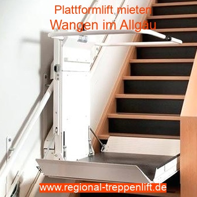 Plattformlift mieten in Wangen im Allgu